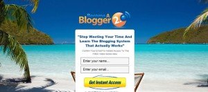 Become a Blogger - Blogger Secrets