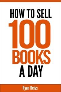 Ryan Deiss - How to Sell 100 Books a Day